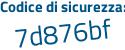 Il Codice di sicurezza è 5Zc99f8 il tutto attaccato senza spazi