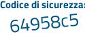 Il Codice di sicurezza è a715 continua con 5fa il tutto attaccato senza spazi