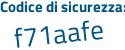 Il Codice di sicurezza è b5de1 poi 89 il tutto attaccato senza spazi