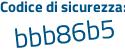 Il Codice di sicurezza è 1bc segue 2e41 il tutto attaccato senza spazi
