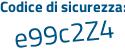 Il Codice di sicurezza è be poi 4c87Z il tutto attaccato senza spazi