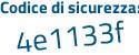 Il Codice di sicurezza è Z8dcd poi 13 il tutto attaccato senza spazi