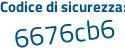 Il Codice di sicurezza è 6f5 poi 32bc il tutto attaccato senza spazi