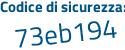 Il Codice di sicurezza è b5a8 poi 7e3 il tutto attaccato senza spazi