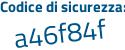 Il Codice di sicurezza è 74Z continua con 7db4 il tutto attaccato senza spazi