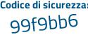 Il Codice di sicurezza è b95877b il tutto attaccato senza spazi