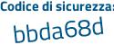 Il Codice di sicurezza è 1eae8 segue 67 il tutto attaccato senza spazi