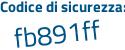 Il Codice di sicurezza è 5562 segue c8b il tutto attaccato senza spazi