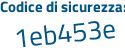 Il Codice di sicurezza è 7Z continua con 92e5c il tutto attaccato senza spazi