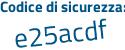 Il Codice di sicurezza è abd14Z4 il tutto attaccato senza spazi