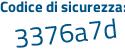 Il Codice di sicurezza è 17 poi c94df il tutto attaccato senza spazi