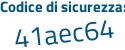 Il Codice di sicurezza è da9 poi 1d5e il tutto attaccato senza spazi