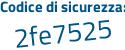 Il Codice di sicurezza è 32ce poi 529 il tutto attaccato senza spazi