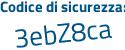 Il Codice di sicurezza è 25Zea27 il tutto attaccato senza spazi