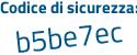 Il Codice di sicurezza è c7b continua con 1eb1 il tutto attaccato senza spazi