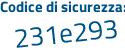 Il Codice di sicurezza è 5265 segue d87 il tutto attaccato senza spazi