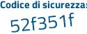 Il Codice di sicurezza è 211d257 il tutto attaccato senza spazi