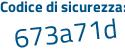 Il Codice di sicurezza è 3Z5b segue 442 il tutto attaccato senza spazi
