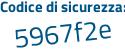 Il Codice di sicurezza è f poi Z7c9f1 il tutto attaccato senza spazi