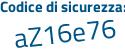 Il Codice di sicurezza è 62e686b il tutto attaccato senza spazi