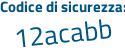 Il Codice di sicurezza è d7698 poi bb il tutto attaccato senza spazi
