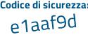 Il Codice di sicurezza è ba7 poi 945c il tutto attaccato senza spazi