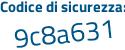 Il Codice di sicurezza è 9f9a poi 9d4 il tutto attaccato senza spazi