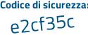 Il Codice di sicurezza è e6f81 continua con d2 il tutto attaccato senza spazi