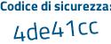 Il Codice di sicurezza è 75 segue Z5e28 il tutto attaccato senza spazi