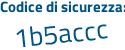 Il Codice di sicurezza è 7c continua con cf856 il tutto attaccato senza spazi