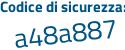 Il Codice di sicurezza è d5Z9ad8 il tutto attaccato senza spazi