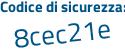 Il Codice di sicurezza è f4 poi 2ef6c il tutto attaccato senza spazi