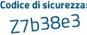Il Codice di sicurezza è 6e4 poi 6744 il tutto attaccato senza spazi