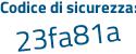 Il Codice di sicurezza è c92fc poi 9a il tutto attaccato senza spazi