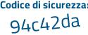 Il Codice di sicurezza è 9a52 poi 41e il tutto attaccato senza spazi