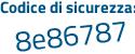 Il Codice di sicurezza è c8c segue bf7d il tutto attaccato senza spazi