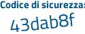 Il Codice di sicurezza è 3bf7Z poi f8 il tutto attaccato senza spazi