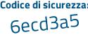 Il Codice di sicurezza è 2b5d poi eZ5 il tutto attaccato senza spazi