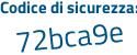 Il Codice di sicurezza è ea168bZ il tutto attaccato senza spazi