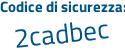 Il Codice di sicurezza è 3 continua con 2b8f7a il tutto attaccato senza spazi