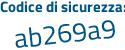 Il Codice di sicurezza è 5 segue 229ab1 il tutto attaccato senza spazi
