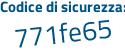 Il Codice di sicurezza è cffb186 il tutto attaccato senza spazi