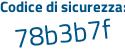 Il Codice di sicurezza è d segue ce5665 il tutto attaccato senza spazi