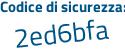 Il Codice di sicurezza è Z5258 poi 54 il tutto attaccato senza spazi