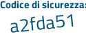 Il Codice di sicurezza è Za25a65 il tutto attaccato senza spazi