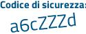 Il Codice di sicurezza è 9fa1a poi aZ il tutto attaccato senza spazi