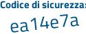 Il Codice di sicurezza è 8a246 poi bb il tutto attaccato senza spazi