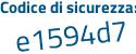 Il Codice di sicurezza è 2c poi 7665e il tutto attaccato senza spazi