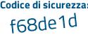 Il Codice di sicurezza è 65a7c poi 99 il tutto attaccato senza spazi