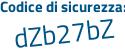 Il Codice di sicurezza è 4f2ZZ poi 7b il tutto attaccato senza spazi